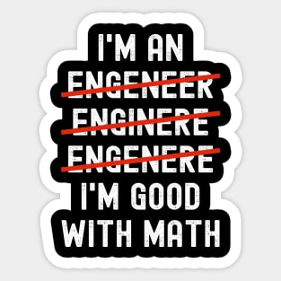 I’m an Engineer I’m Good With Math Sticker